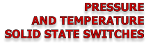 PRESSURE  AND TEMPERATURE SOLID STATE SWITCHES
