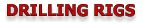 DRILLING RIGS