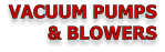 VACUUM PUMPS & BLOWERS