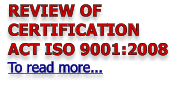 REVIEW OF  CERTIFICATION  ACT ISO 9001:2008 To read more...