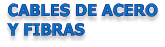 CABLES DE ACERO Y FIBRAS