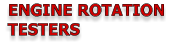 ENGINE ROTATION  TESTERS