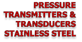 PRESSURE  TRANSMITTERS & TRANSDUCERS  STAINLESS STEEL