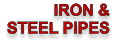 IRON &  STEEL PIPES